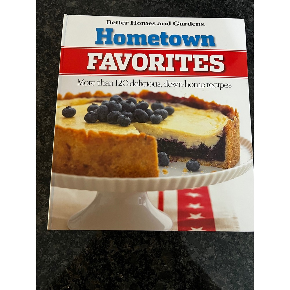 Better Homes and‎ Gardens Hometown Favorites Cookbook 120+ Recipes 2009